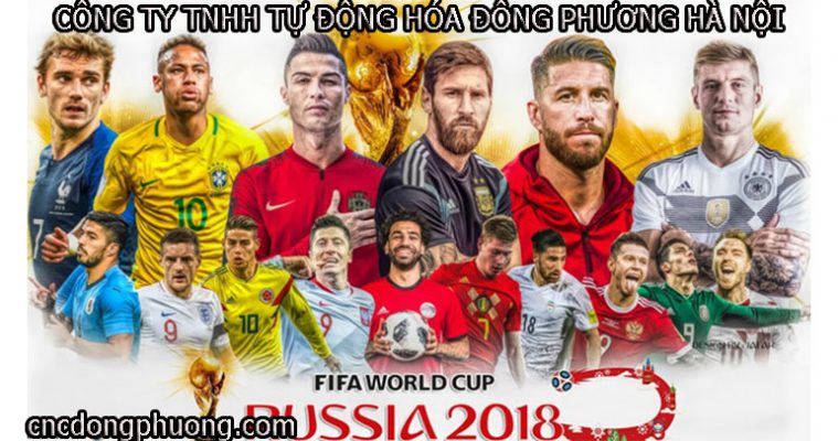 Cùng Đông Phương CNC dự đoán kết quả World Cup 2018